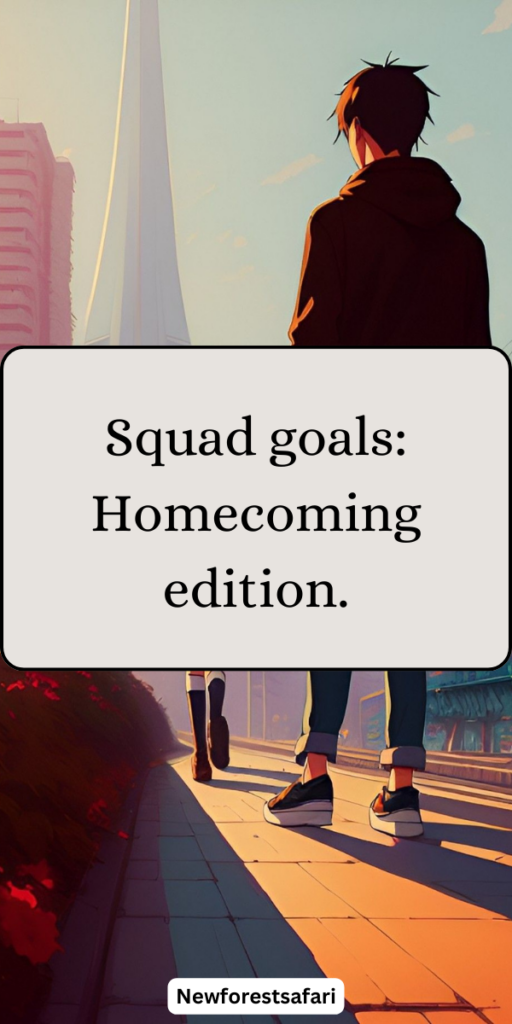 Homecoming Captions for Instagram Homecoming Captions for Instagram